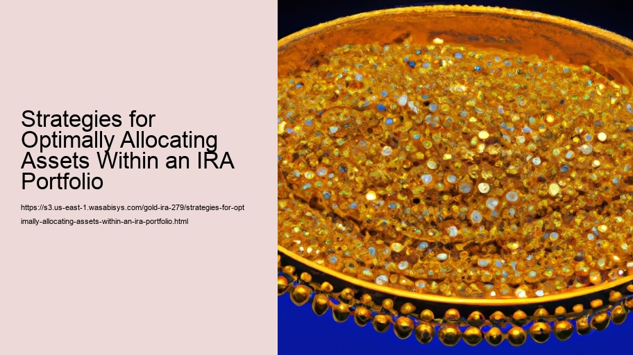 Strategies for Optimally Allocating Assets Within an IRA Portfolio  